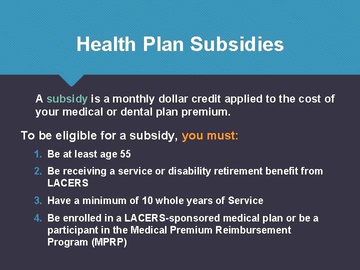 Health Plan Subsidies A subsidy is a monthly dollar credit applied to the cost