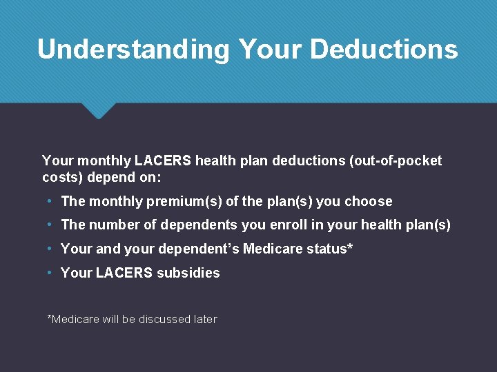 Understanding Your Deductions Your monthly LACERS health plan deductions (out-of-pocket costs) depend on: •