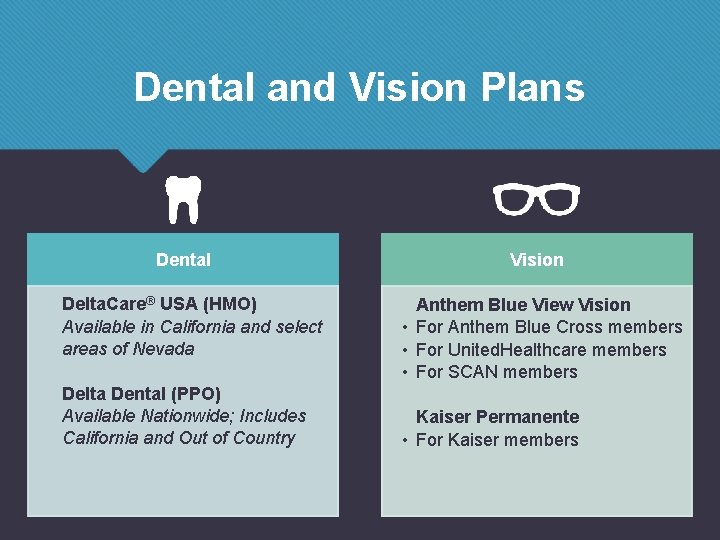 Dental and Vision Plans Dental Delta. Care® USA (HMO) Available in California and select