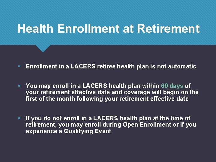 Health Enrollment at Retirement § Enrollment in a LACERS retiree health plan is not