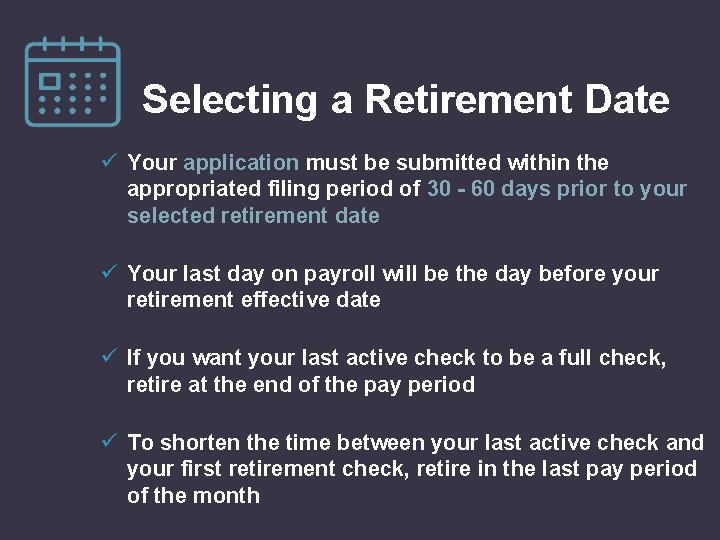 Selecting a Retirement Date ü Your application must be submitted within the appropriated filing
