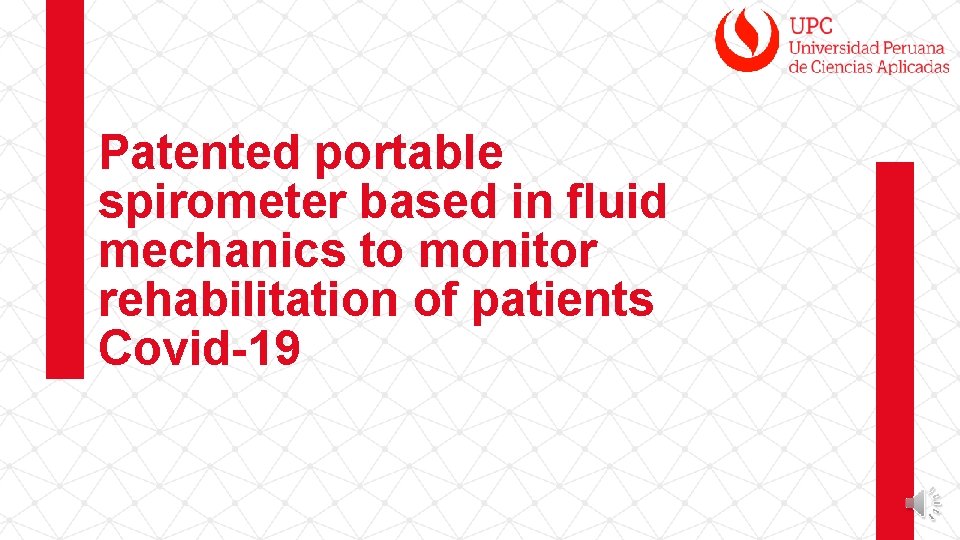 Patented portable spirometer based in fluid mechanics to monitor rehabilitation of patients Covid-19 