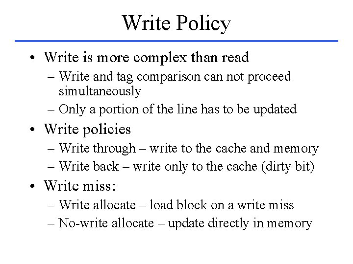 Write Policy • Write is more complex than read – Write and tag comparison
