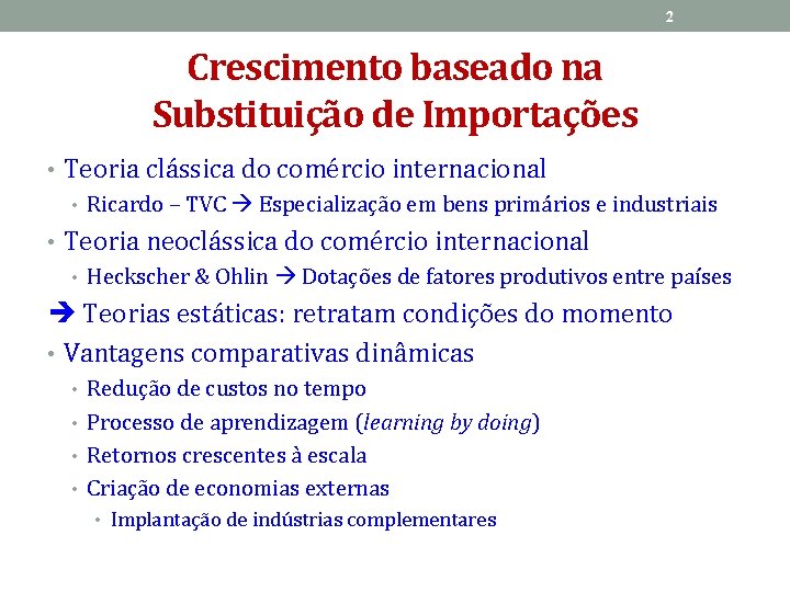 2 Crescimento baseado na Substituição de Importações • Teoria clássica do comércio internacional •
