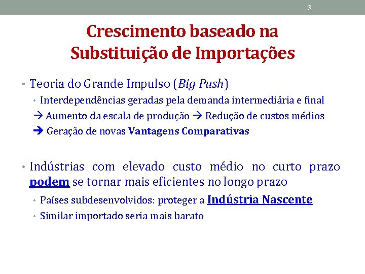 3 Crescimento baseado na Substituição de Importações • Teoria do Grande Impulso (Big Push)
