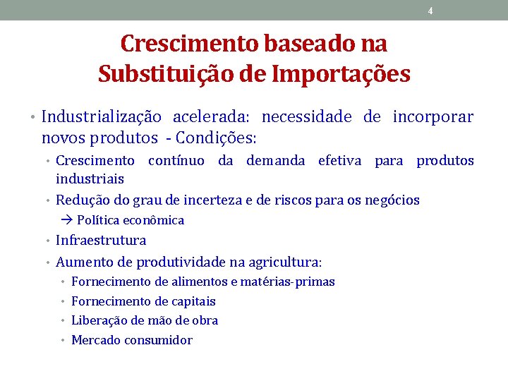 4 Crescimento baseado na Substituição de Importações • Industrialização acelerada: necessidade de incorporar novos