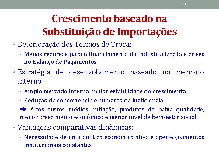 5 Crescimento baseado na Substituição de Importações • Deterioração dos Termos de Troca: •