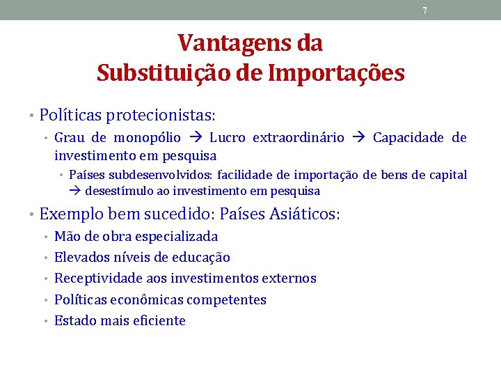 7 Vantagens da Substituição de Importações • Políticas protecionistas: • Grau de monopólio Lucro