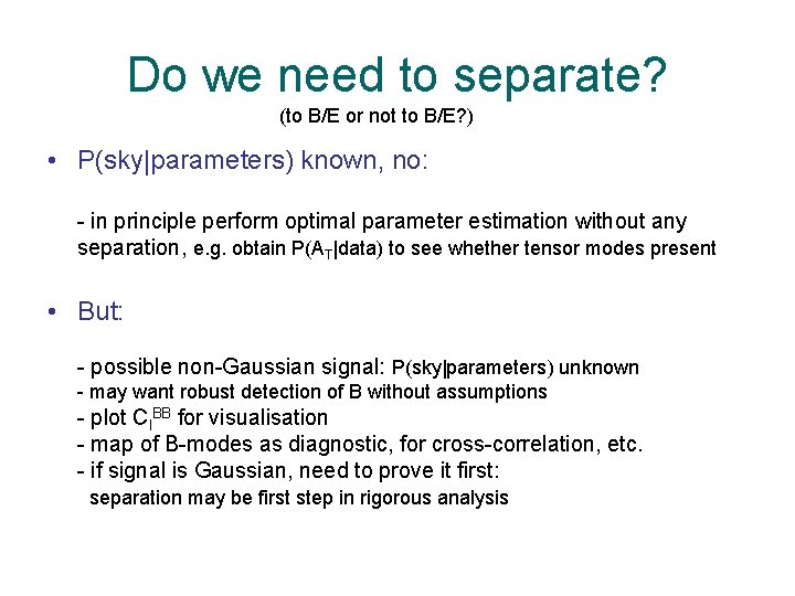 Do we need to separate? (to B/E or not to B/E? ) • P(sky|parameters)