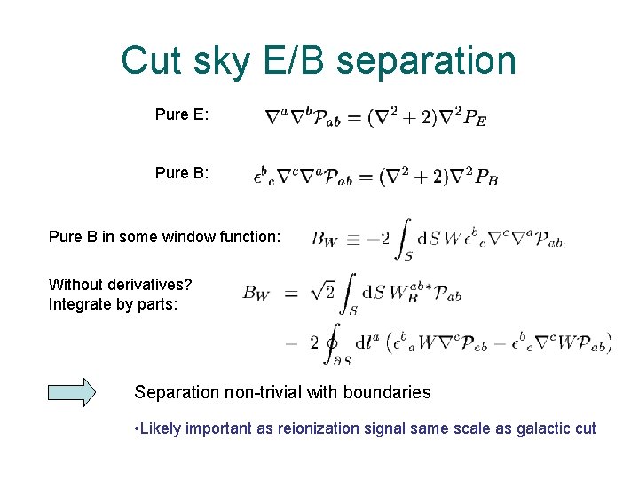 Cut sky E/B separation Pure E: Pure B in some window function: Without derivatives?