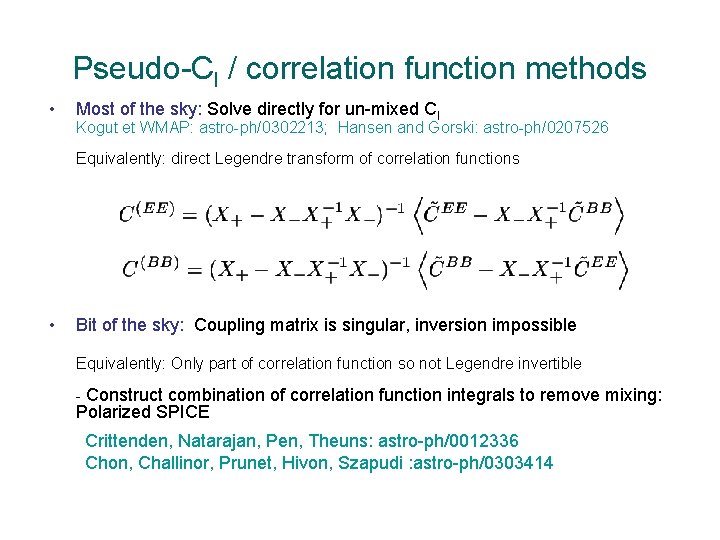 Pseudo-Cl / correlation function methods • Most of the sky: Solve directly for un-mixed