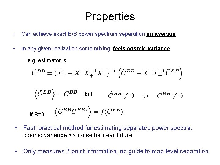 Properties • Can achieve exact E/B power spectrum separation on average • In any