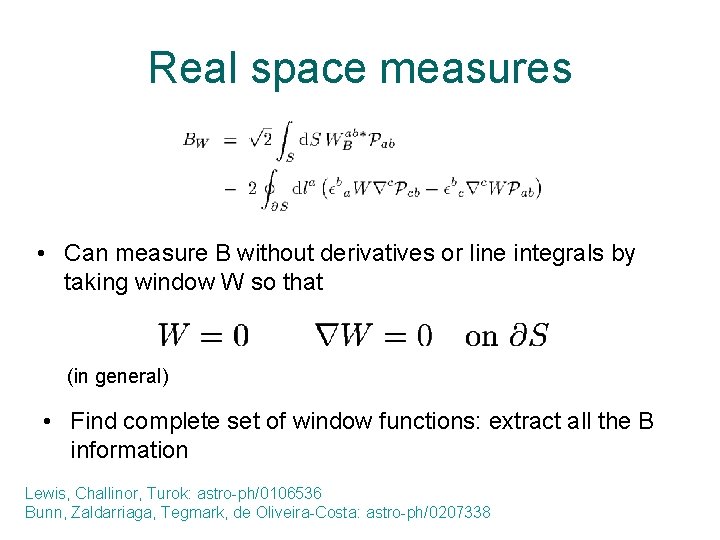 Real space measures • Can measure B without derivatives or line integrals by taking