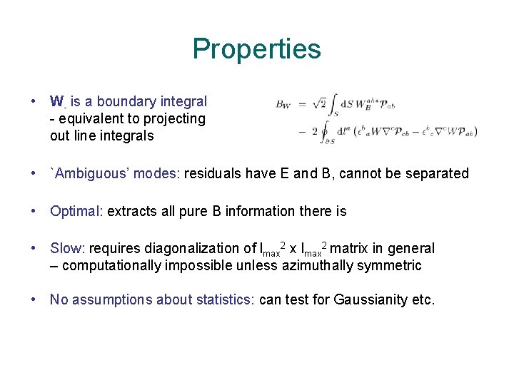 Properties • W- is a boundary integral - equivalent to projecting out line integrals