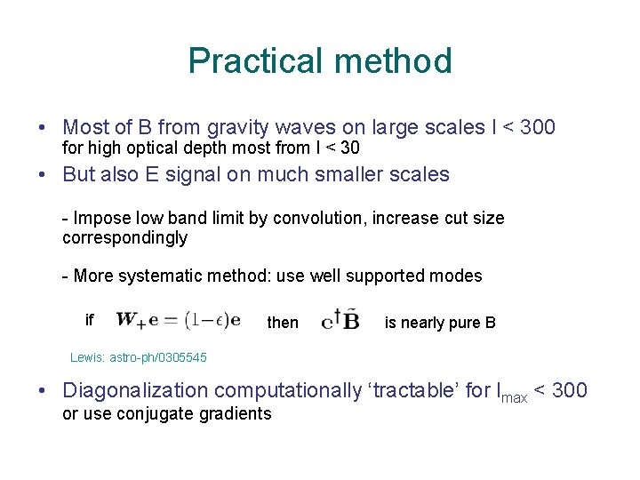 Practical method • Most of B from gravity waves on large scales l <