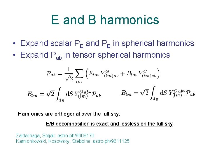 E and B harmonics • Expand scalar PE and PB in spherical harmonics •
