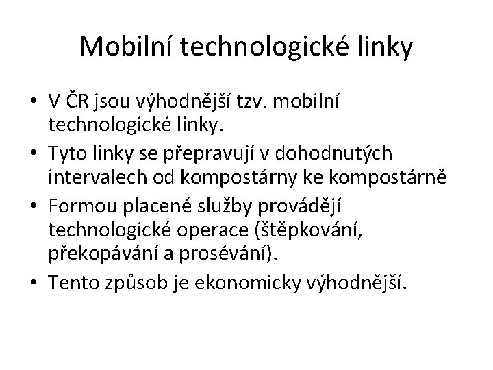 Mobilní technologické linky • V ČR jsou výhodnější tzv. mobilní technologické linky. • Tyto