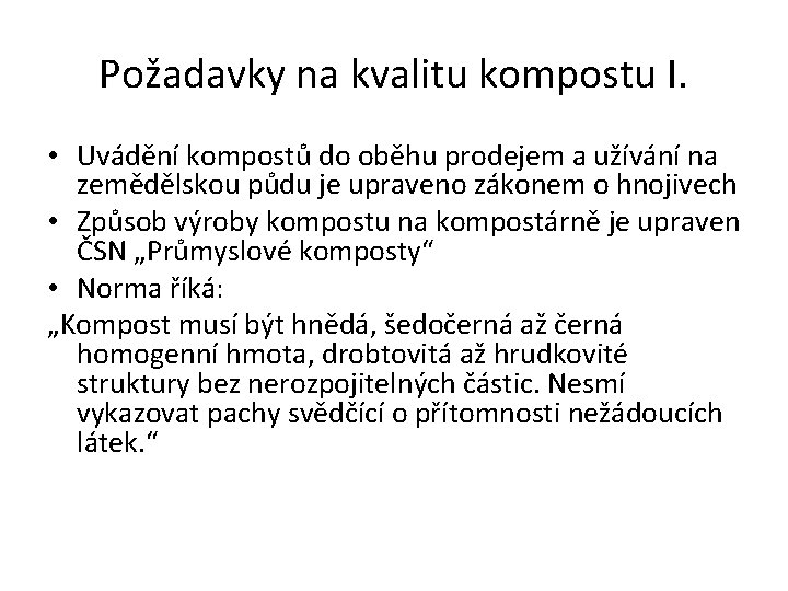 Požadavky na kvalitu kompostu I. • Uvádění kompostů do oběhu prodejem a užívání na