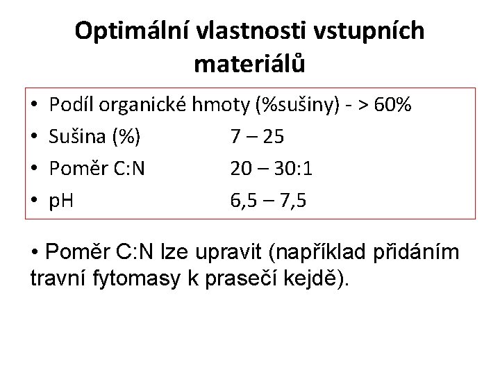 Optimální vlastnosti vstupních materiálů • • Podíl organické hmoty (%sušiny) - > 60% Sušina