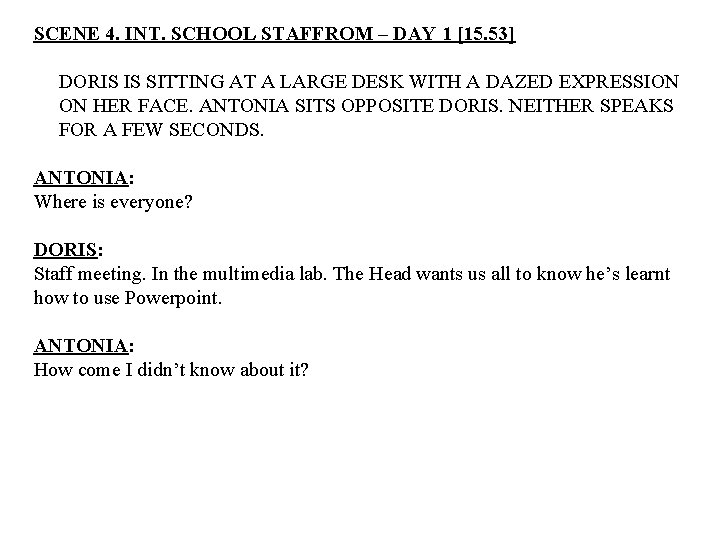 SCENE 4. INT. SCHOOL STAFFROM – DAY 1 [15. 53] DORIS IS SITTING AT