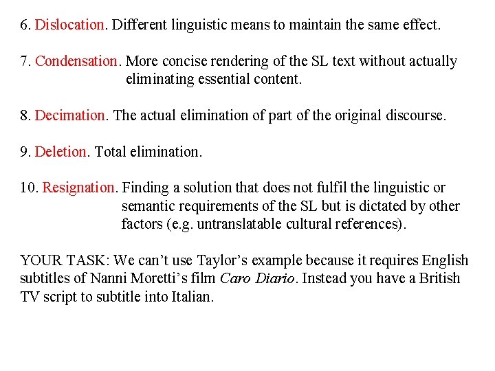 6. Dislocation. Different linguistic means to maintain the same effect. 7. Condensation. More concise