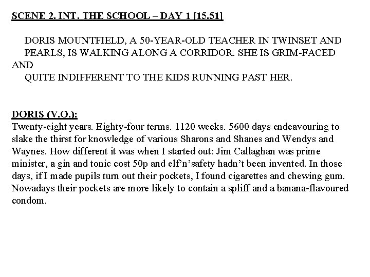 SCENE 2. INT. THE SCHOOL – DAY 1 [15. 51] DORIS MOUNTFIELD, A 50