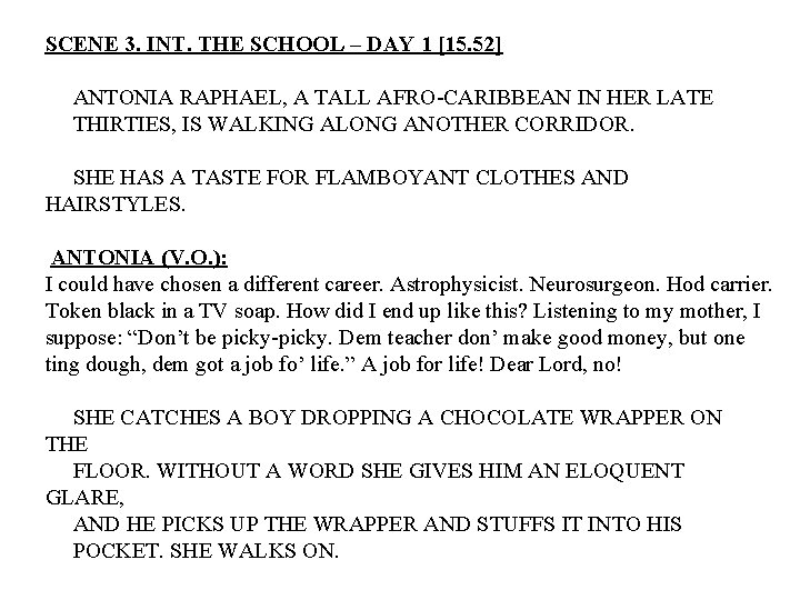 SCENE 3. INT. THE SCHOOL – DAY 1 [15. 52] ANTONIA RAPHAEL, A TALL