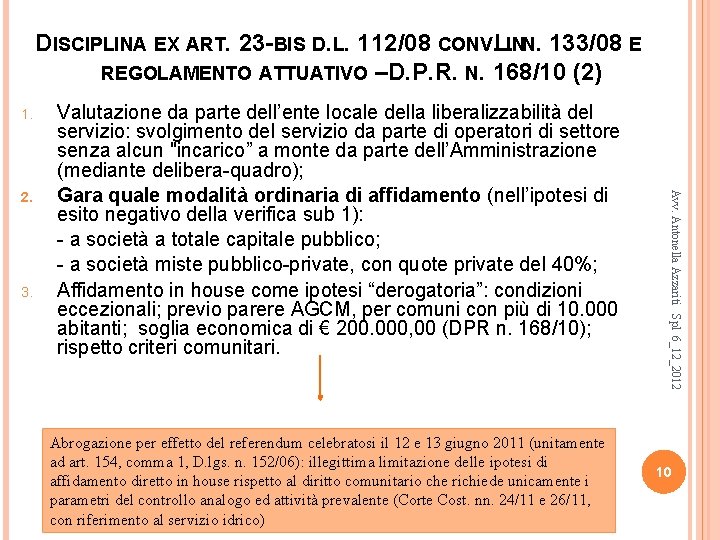 DISCIPLINA EX ART. 23 -BIS D. L. 112/08 CONV. L. INN. 133/08 E REGOLAMENTO