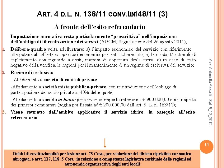 ART. 4 D. L. N. 138/11 CONV. L. 148/11 IN (3) A fronte dell’esito