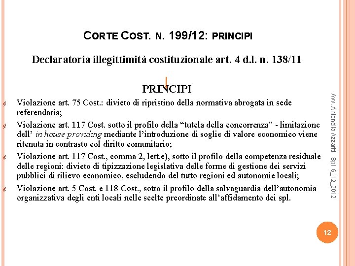 CORTE COST. N. 199/12: PRINCIPI Declaratoria illegittimità costituzionale art. 4 d. l. n. 138/11