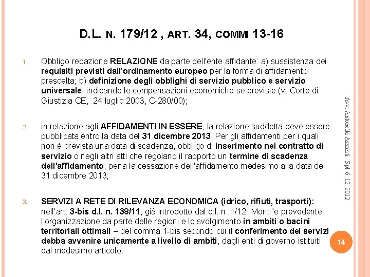 D. L. N. 179/12 , ART. 34, COMMI 13 -16 Obbligo redazione RELAZIONE da