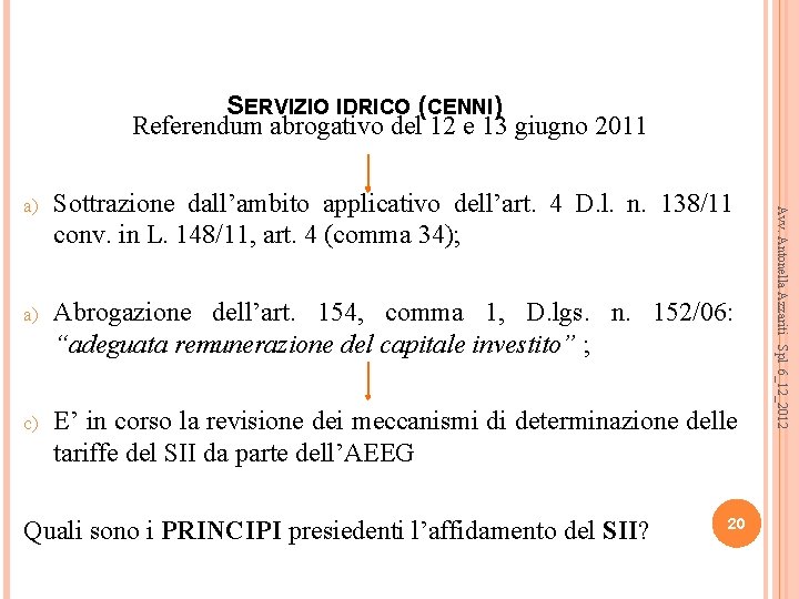 SERVIZIO IDRICO (CENNI) Referendum abrogativo del 12 e 13 giugno 2011 Sottrazione dall’ambito applicativo