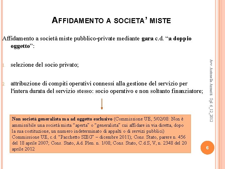 AFFIDAMENTO A SOCIETA’ MISTE Affidamento a società miste pubblico-private mediante gara c. d. “a