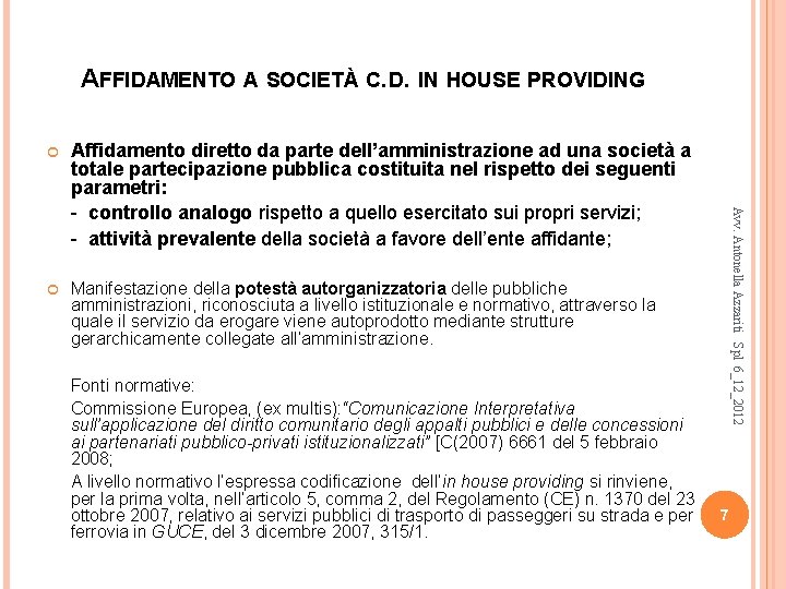 AFFIDAMENTO A SOCIETÀ C. D. IN HOUSE PROVIDING Affidamento diretto da parte dell’amministrazione ad