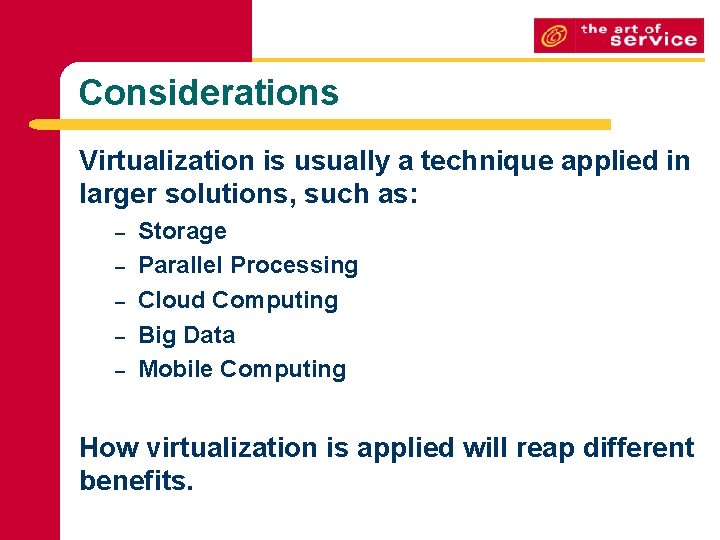 Considerations Virtualization is usually a technique applied in larger solutions, such as: – – Considerations Virtualization is usually a technique applied in larger solutions, such as: – –