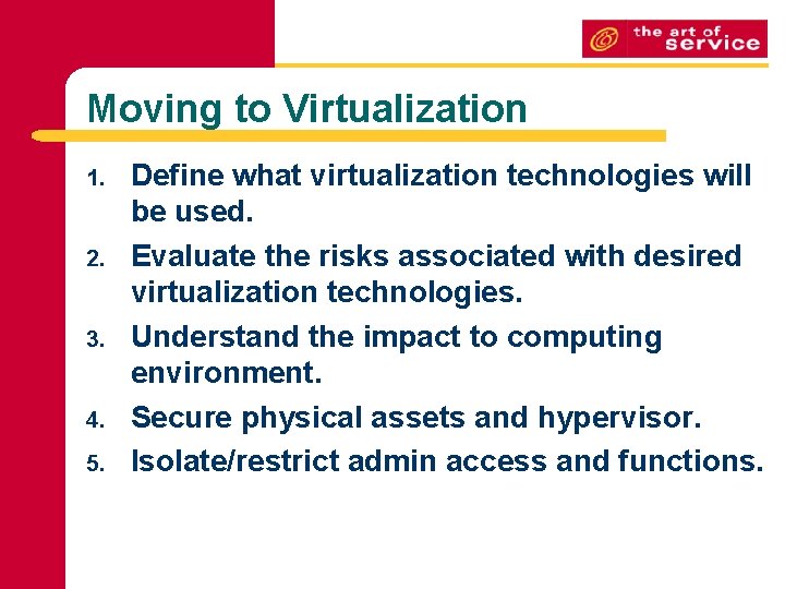 Moving to Virtualization 1. 2. 3. 4. 5. Define what virtualization technologies will be Moving to Virtualization 1. 2. 3. 4. 5. Define what virtualization technologies will be