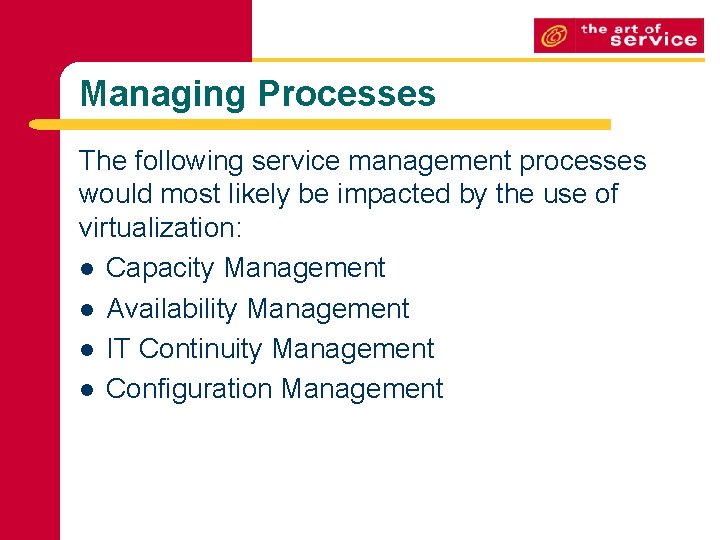 Managing Processes The following service management processes would most likely be impacted by the Managing Processes The following service management processes would most likely be impacted by the