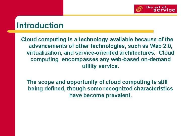 Introduction Cloud computing is a technology available because of the advancements of other technologies, Introduction Cloud computing is a technology available because of the advancements of other technologies,