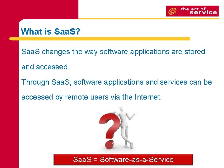 What is Saa. S? Saa. S changes the way software applications are stored and What is Saa. S? Saa. S changes the way software applications are stored and