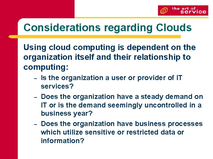 Considerations regarding Clouds Using cloud computing is dependent on the organization itself and their Considerations regarding Clouds Using cloud computing is dependent on the organization itself and their