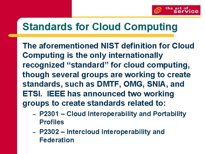 Standards for Cloud Computing The aforementioned NIST definition for Cloud Computing is the only Standards for Cloud Computing The aforementioned NIST definition for Cloud Computing is the only
