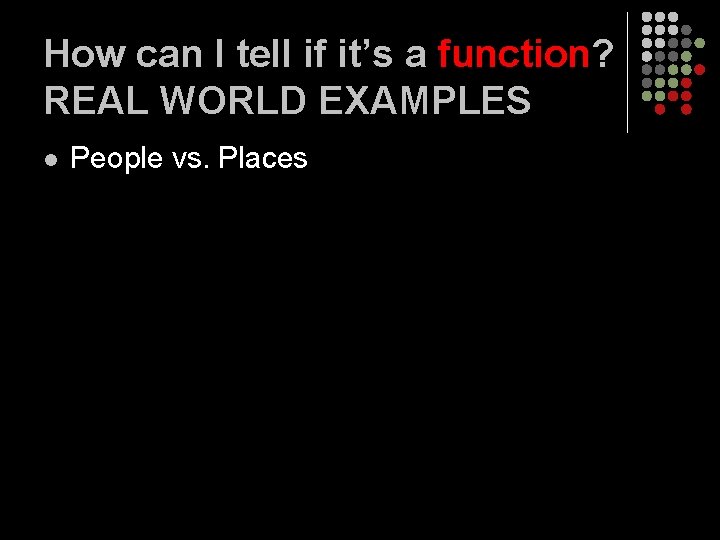 How can I tell if it’s a function? REAL WORLD EXAMPLES l People vs.