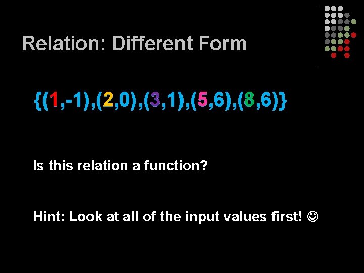 Relation: Different Form {(1, -1), (2, 0), (3, 1), (5, 6), (8, 6)} Is