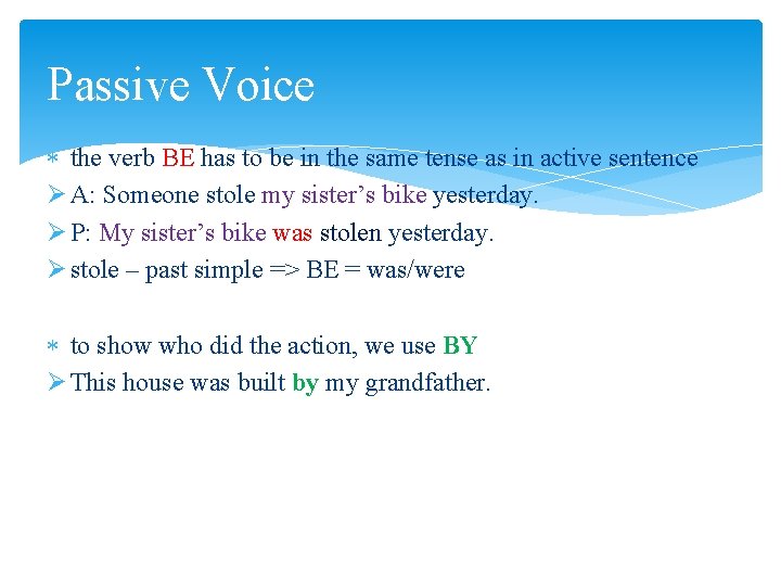 Passive Voice the verb BE has to be in the same tense as in