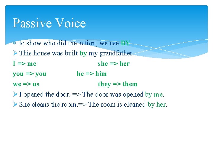 Passive Voice to show who did the action, we use BY Ø This house