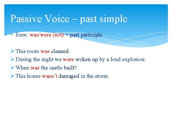 Passive Voice – past simple form: was/were (not) + past participle Ø This room