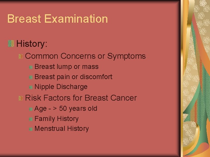 Breast Examination History: Common Concerns or Symptoms Breast lump or mass Breast pain or