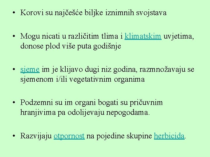  • Korovi su najčešće biljke iznimnih svojstava • Mogu nicati u različitim tlima