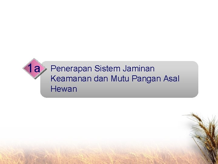 1 a Penerapan Sistem Jaminan Keamanan dan Mutu Pangan Asal Hewan 