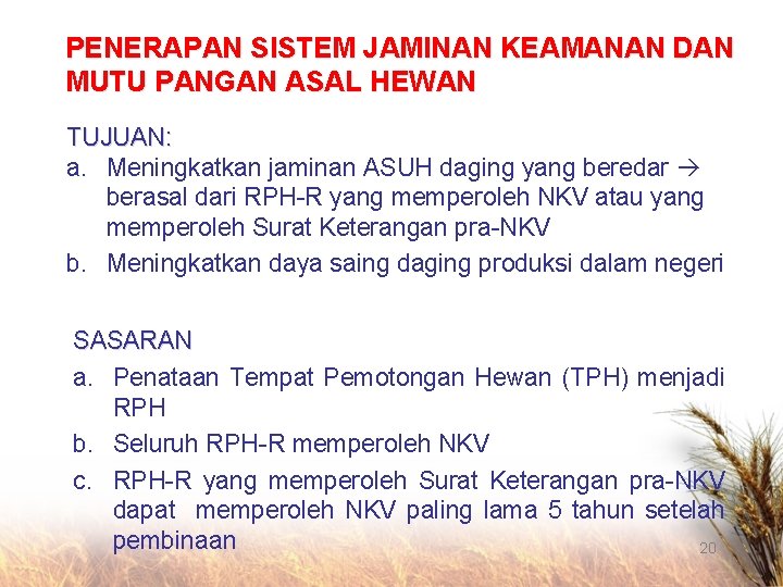 PENERAPAN SISTEM JAMINAN KEAMANAN DAN MUTU PANGAN ASAL HEWAN TUJUAN: a. Meningkatkan jaminan ASUH